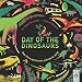 Day of the Dinosaurs: Step into a spectacular prehistoric world (Science X 10)