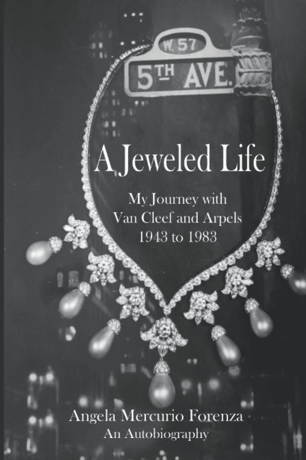 A Jeweled Life: My Journey with Van Cleef and Arpels 1943 to 1983 - Rags to Riches Autobiography
