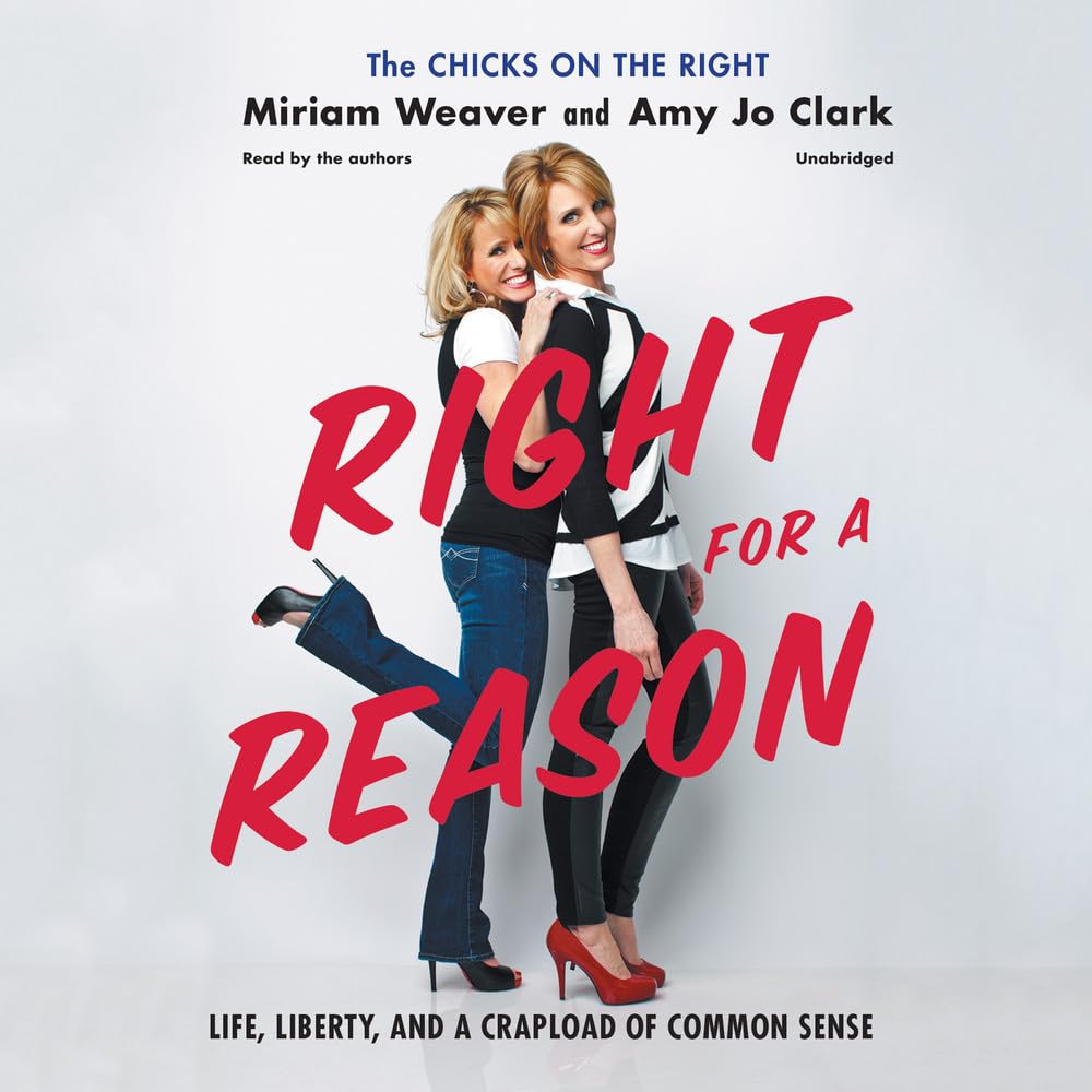 Right for a Reason:Life, Liberty, and a Crapload of Common Sense
