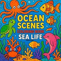 Ocean Scene: Coloring Book Sea Life for Adults and Kids, Bold and Easy Designs for Relaxation (Easy Coloring) B0F6399MZH Book Cover