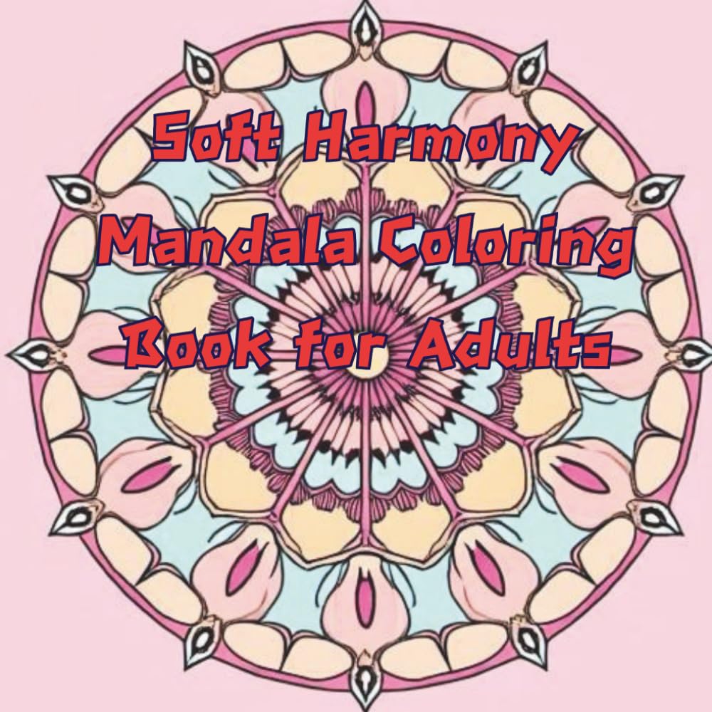 Soft Harmony Mandala Coloring Book for Adults: Bold & Easy Decorative Mandalas for Relaxation