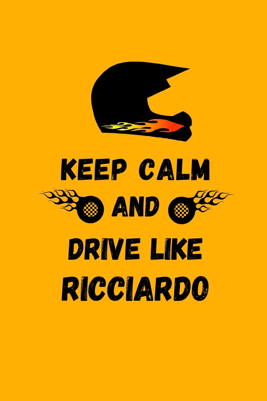 Independently Published Keep Calm And Drive Like Ricciardo: Motor Racing Note Book