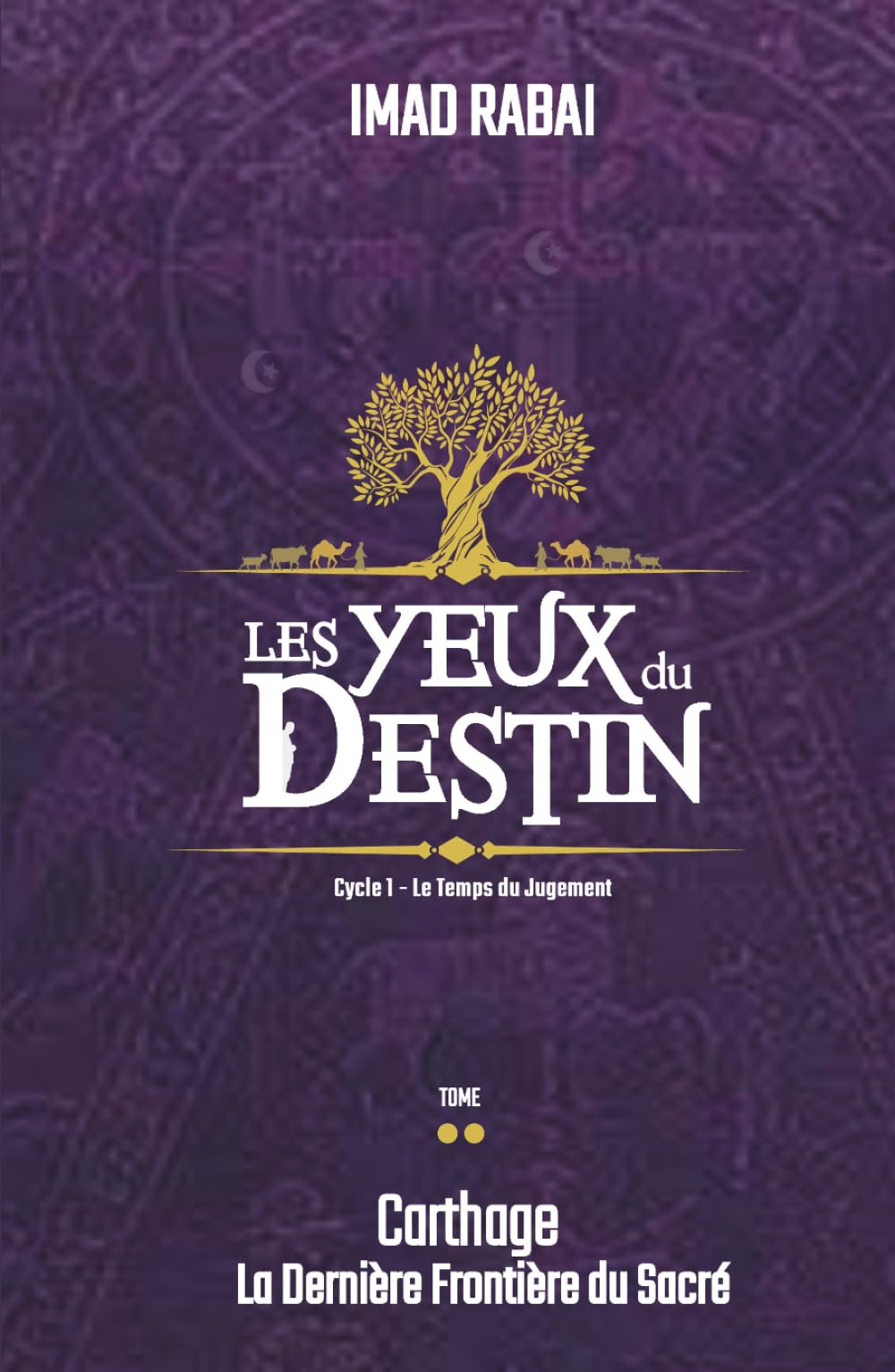 Les Yeux du Destin - tome 2: Carthage, la dernière frontière du sacré (Les Yeux du Destin- CYCLE I — LE TEMPS DU JUGEMENT (Tomes 1 à 3))