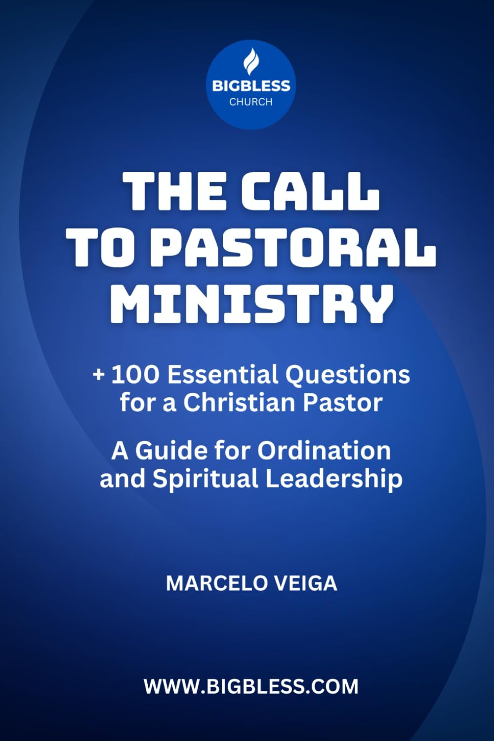THE CALL FOR PASTORAL MINISTRY: A Guide for Ordination