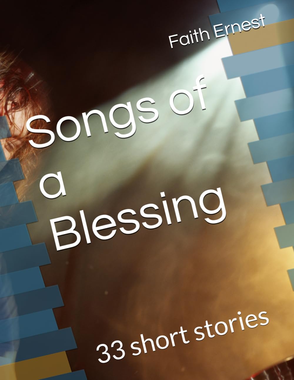 Songs of a Blessing: 33 short stories