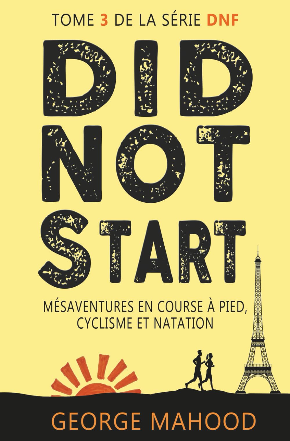 Did Not Start: Mésaventures en course à pied, cyclisme et natation (la série DNF)