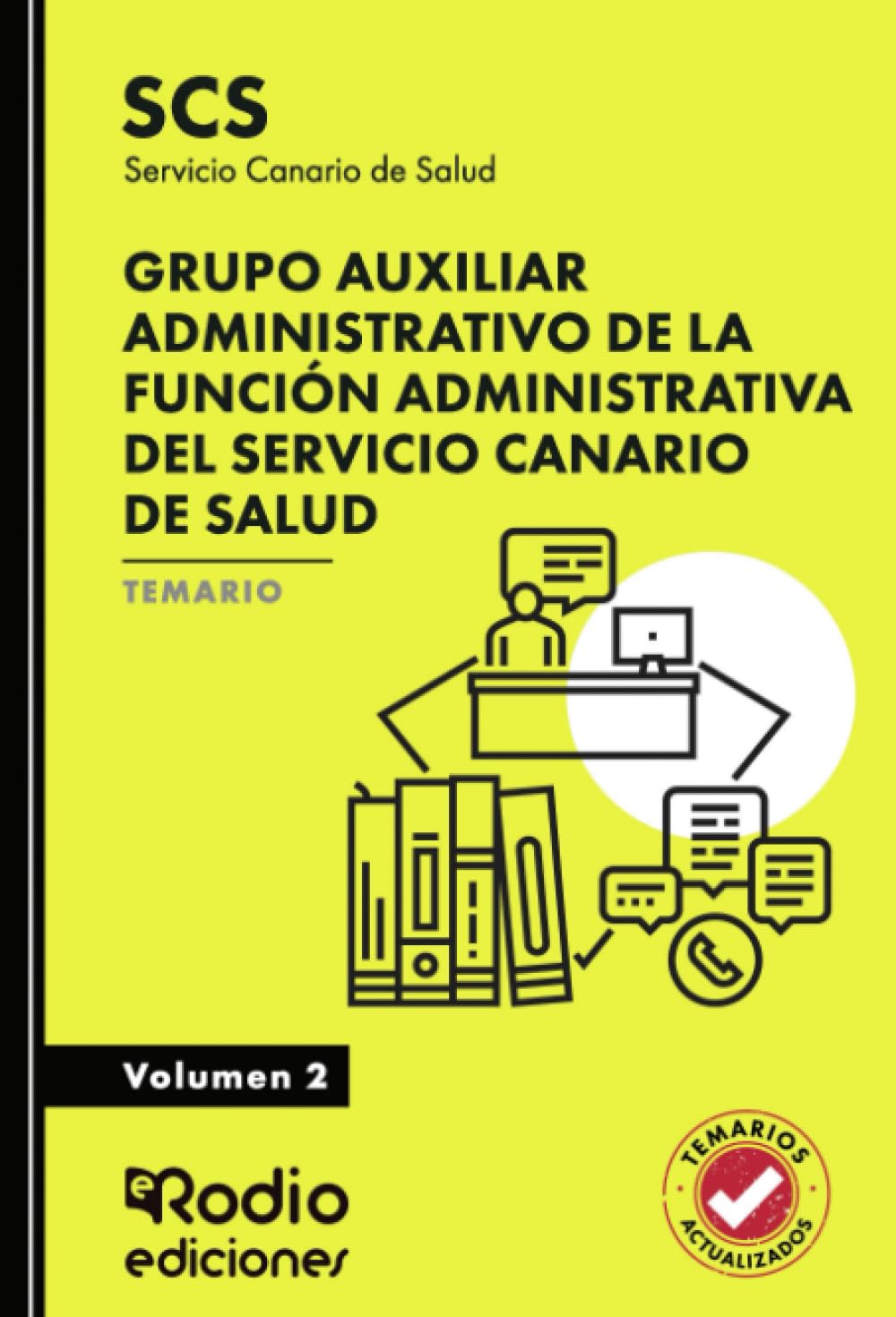 Grupo Auxiliar Administrativo de la Función Administrativa del Servicio Canario de Salud. (SCS) Temario. Volumen 2