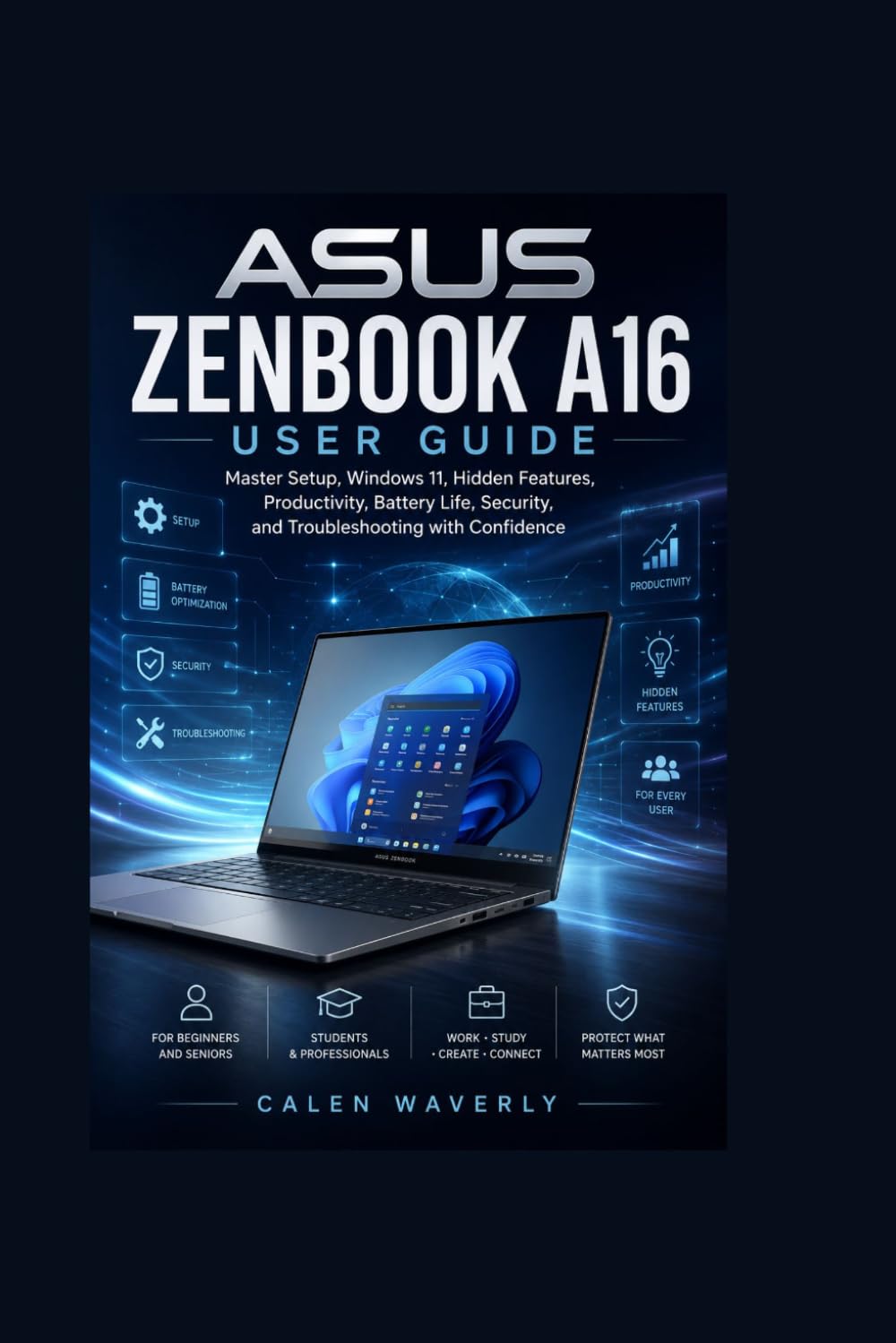 ASUS Zenbook A16 User Guide: Master Setup, Windows 11, Hidden Features, Productivity, Battery Life, Security, and Troubleshooting with Confidence