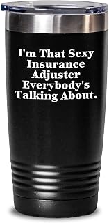 Sexy Insurance Adjuster Gifts from Friends - Insurance Adjuster Tumbler, Funny Quote, 20oz/30oz Capacity, Black Color, Christmas Unique Gifts for Insurance Adjusters