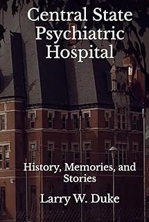 Central State Psychiatric Hospital: History, Memories, and Stories (Historical Tennessee Institutions)