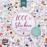 1000 x Sticken – Die große Motivsammlung: Mit allen Grundlagen und Stickvorlagen für Kreuzstich, Plattstich, Knötchenstich und viele mehr
