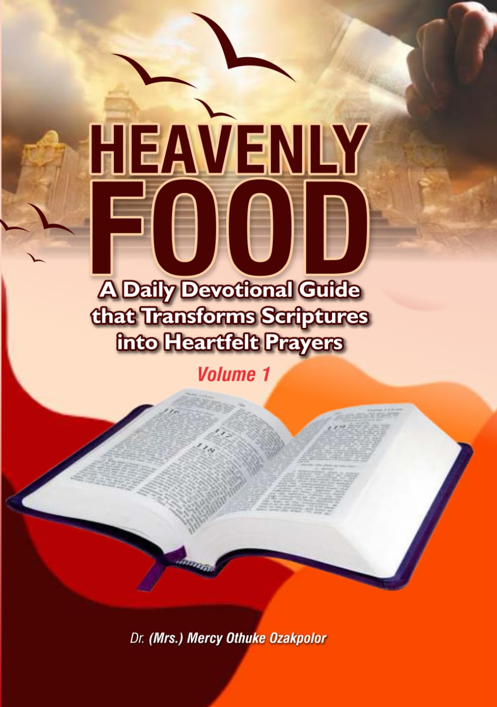 Heavenly Food: A daily devotional guide that transforms scriptures to heartfelt prayers