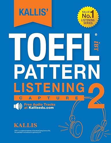 KALLIS' TOEFL iBT Pattern Listening 2: Capture (College Test Prep 2016 + Study Guide Book + Practice Test + Skill Building - TOEFL iBT 2016): TOEFL ... (KALLIS' iBT TOEFL Pattern Listening)