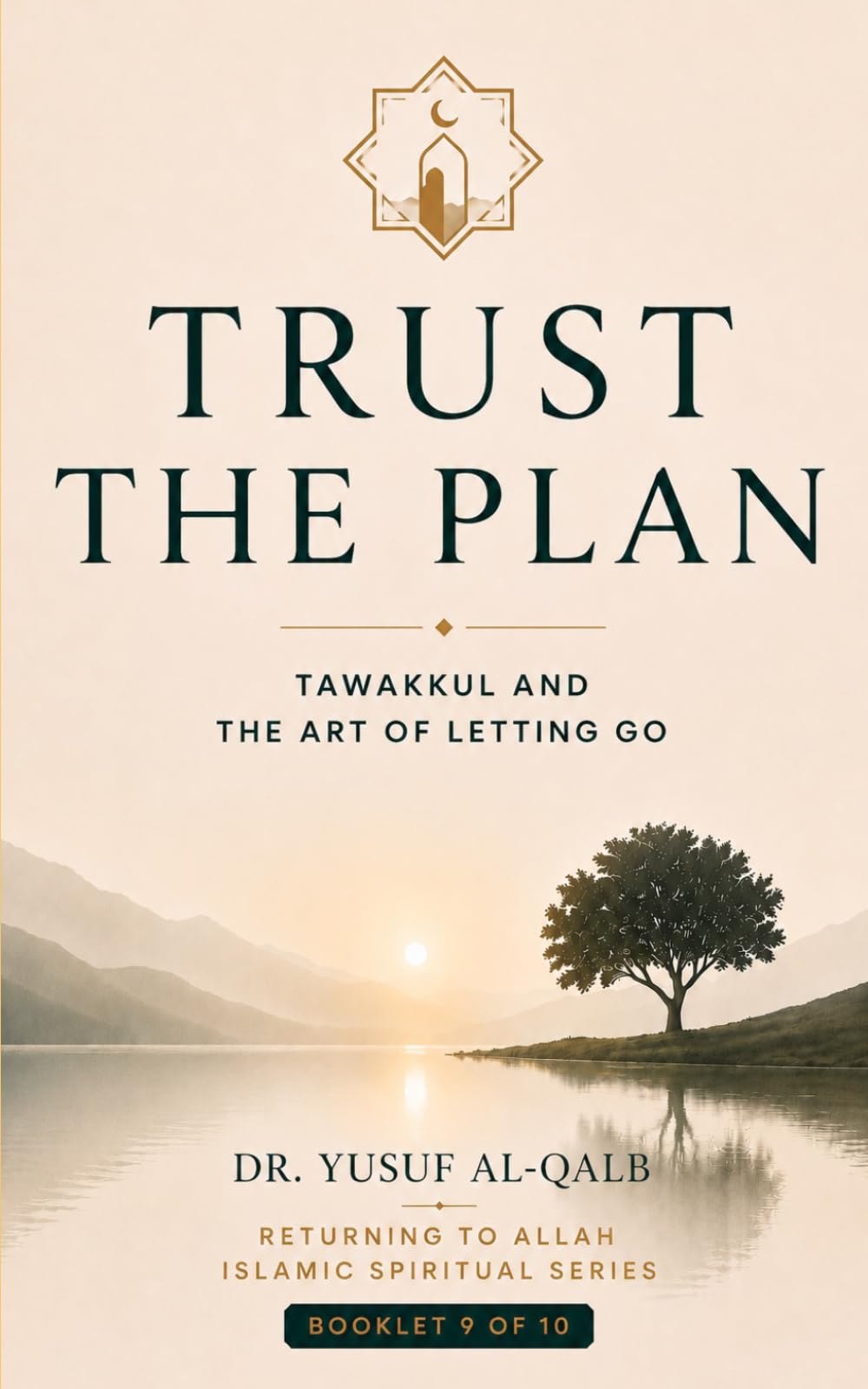 TRUST THE PLAN: Tawakkul and the Art of Letting Go (Returning to Allah Islamic Spiritual Series)