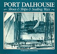 Port Dalhousie: Shoes and Ships and Sealing Wax 0919783589 Book Cover