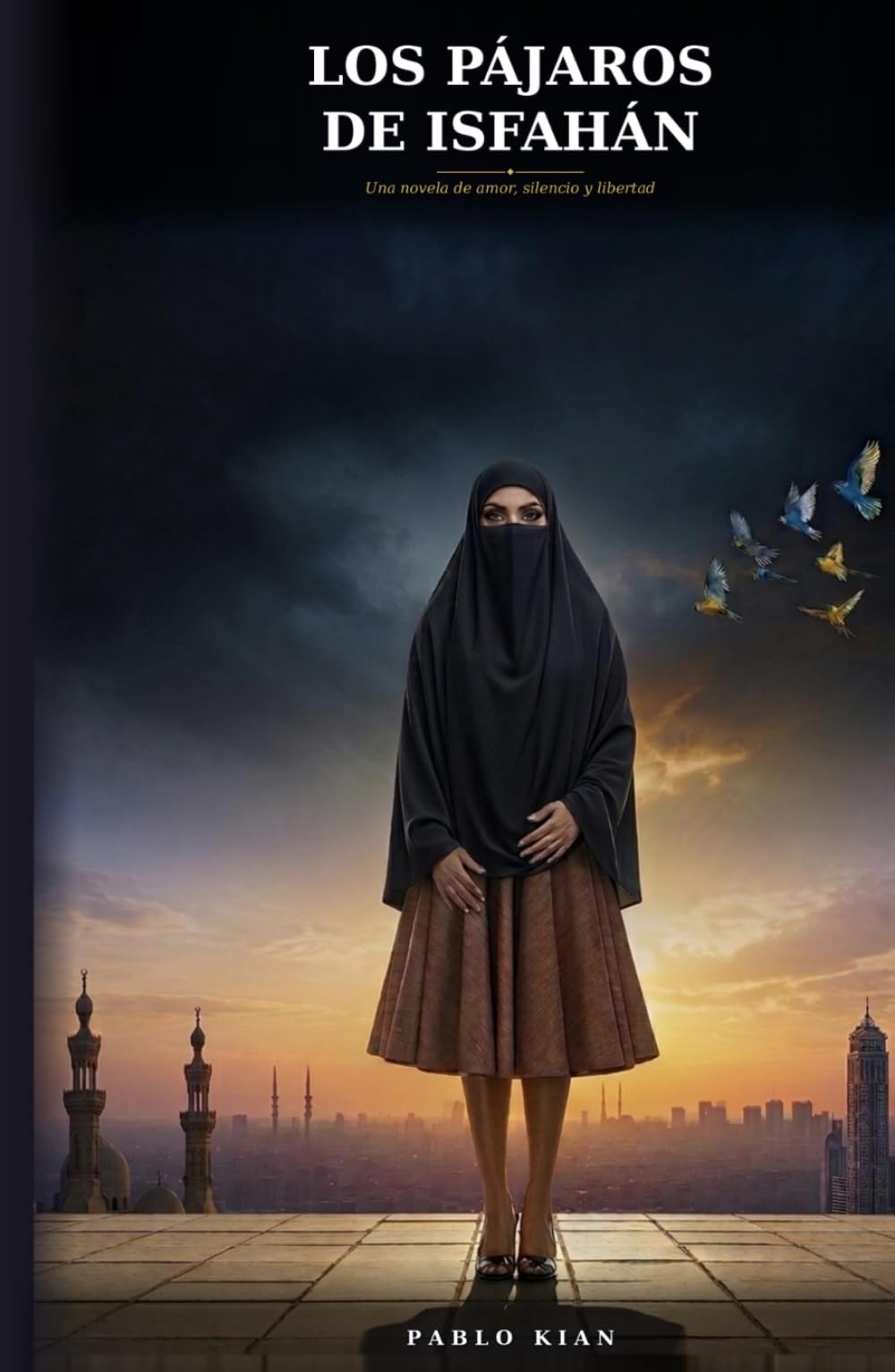 Los Pájaros de Isfahán: Una novela de amor, silencio y libertad