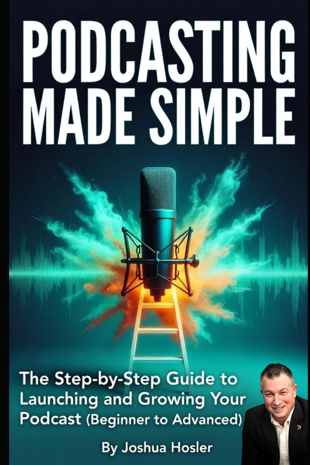 Podcasting Made Simple:: The Step-by-Step Guide to Launching and Growing Your Podcast (Beginner to Advanced)