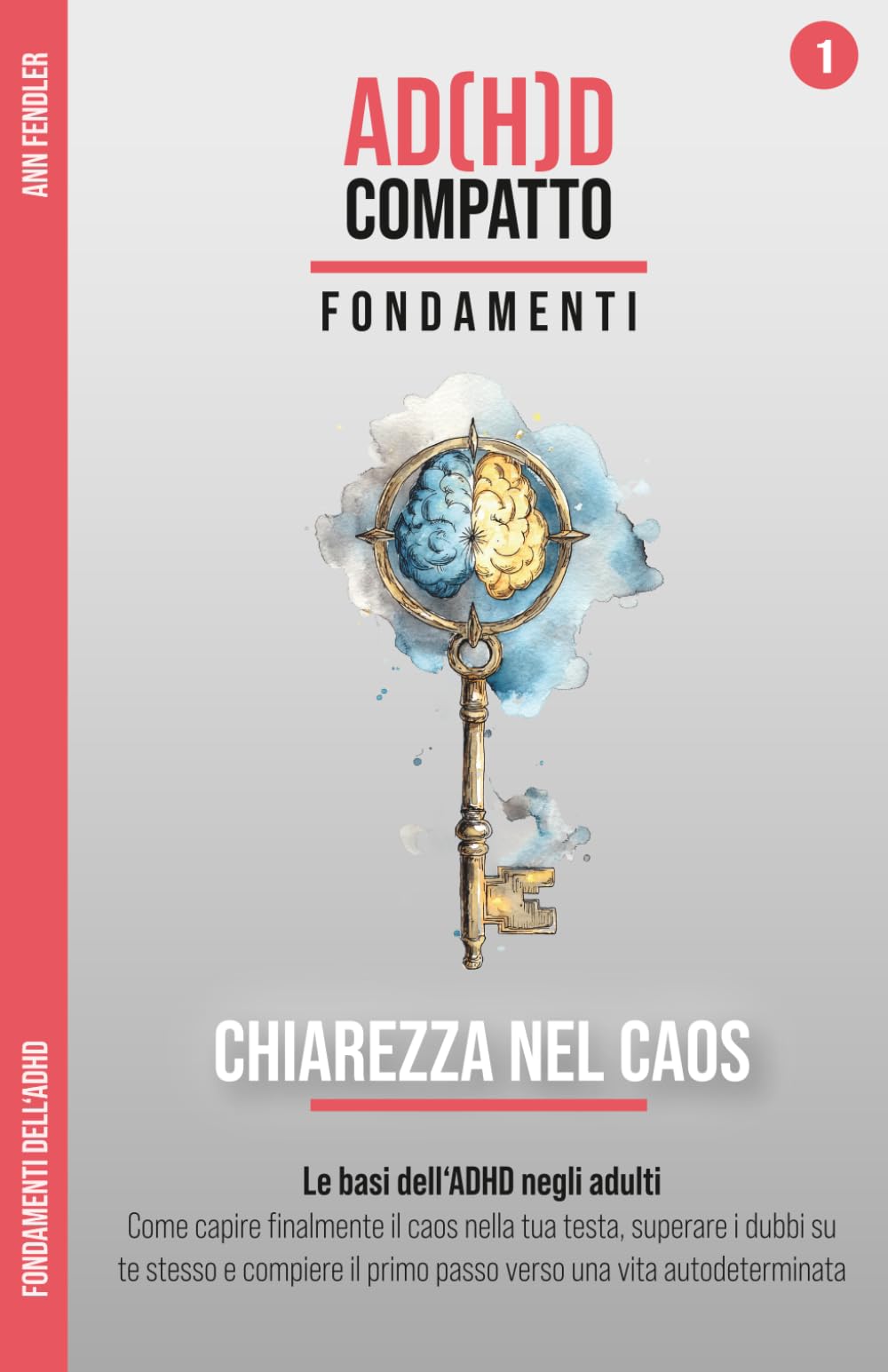 Chiarezza nel Caos – Le basi dell'ADHD negli adulti: Capire il tuo cervello neurodivergente: Come comprendere il caos nella tua testa, superare i ... attraverso anni di terapia e iperfocus)