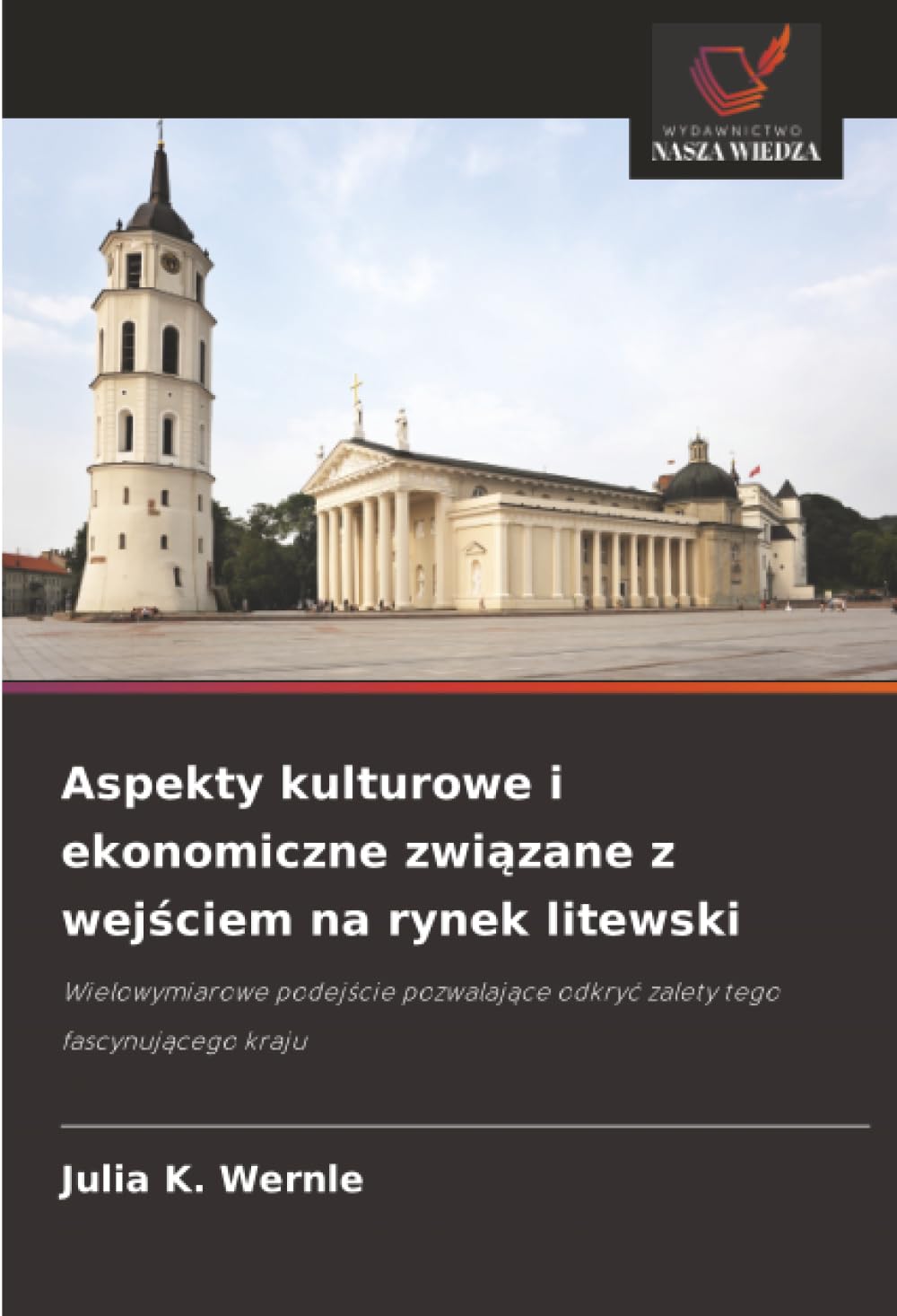 Aspekty kulturowe i ekonomiczne zwi¿zane z wej¿ciem na rynek litewski: Wielowymiarowe podej¿cie pozwalaj¿ce odkry¿ zalety tego fascynuj¿cego kraju