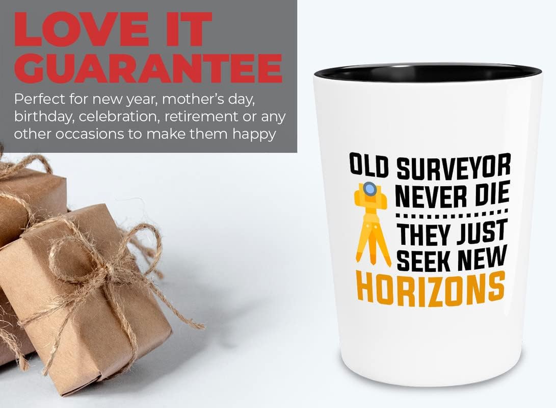 Land Surveyor Shot Glass 1.5oz - Old surveyor never die, They just seek new horizons - Boundary Survey Outdoor job construction worker site planning