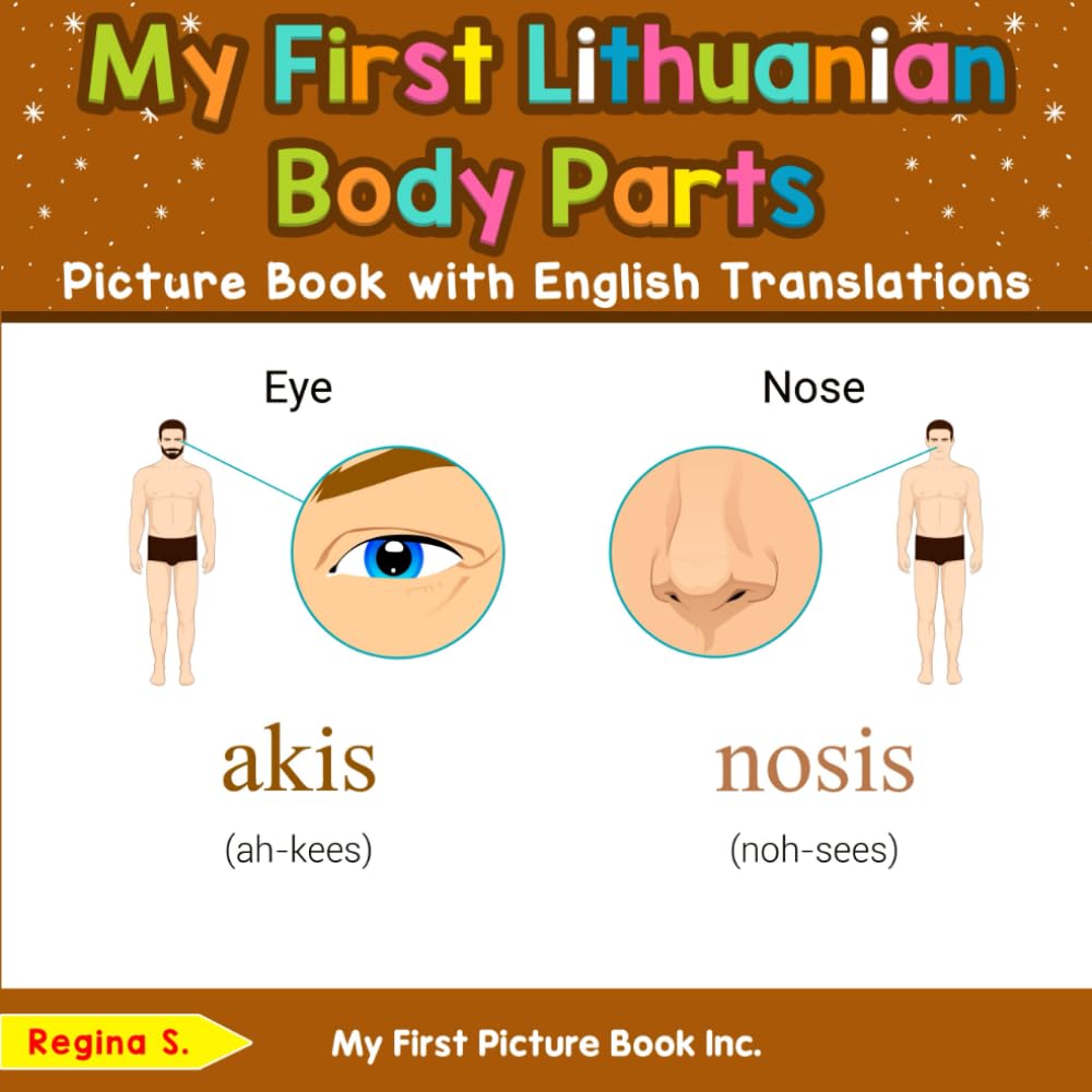 My First Lithuanian Body Parts Picture Book with English Translations (Teach & Learn Basic Lithuanian words for Children)