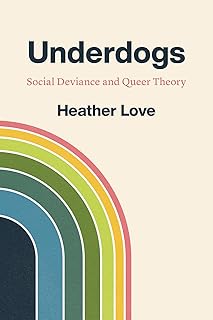 Underdogs: Social Deviance and Queer Theory