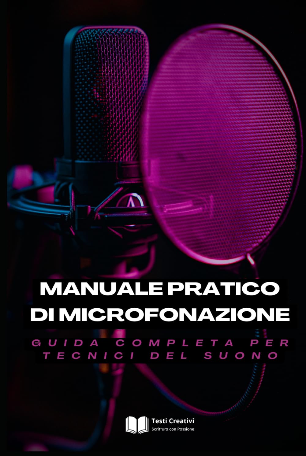 Manuale Pratico di Microfonazione: Guida Completa per Tecnici del Suono