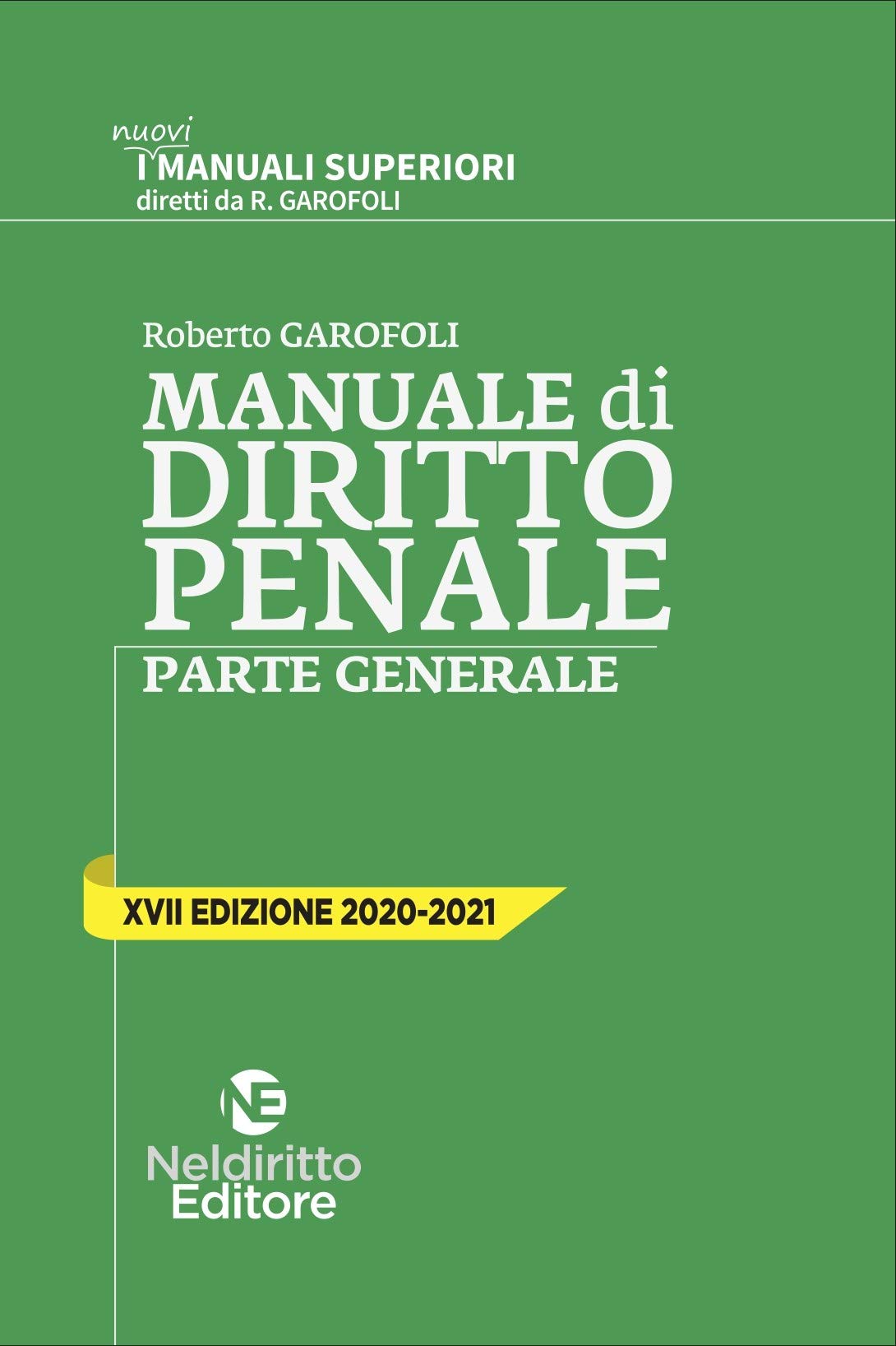Manuale di diritto penale. Parte generale 2020-2021 (I manuali superiori)