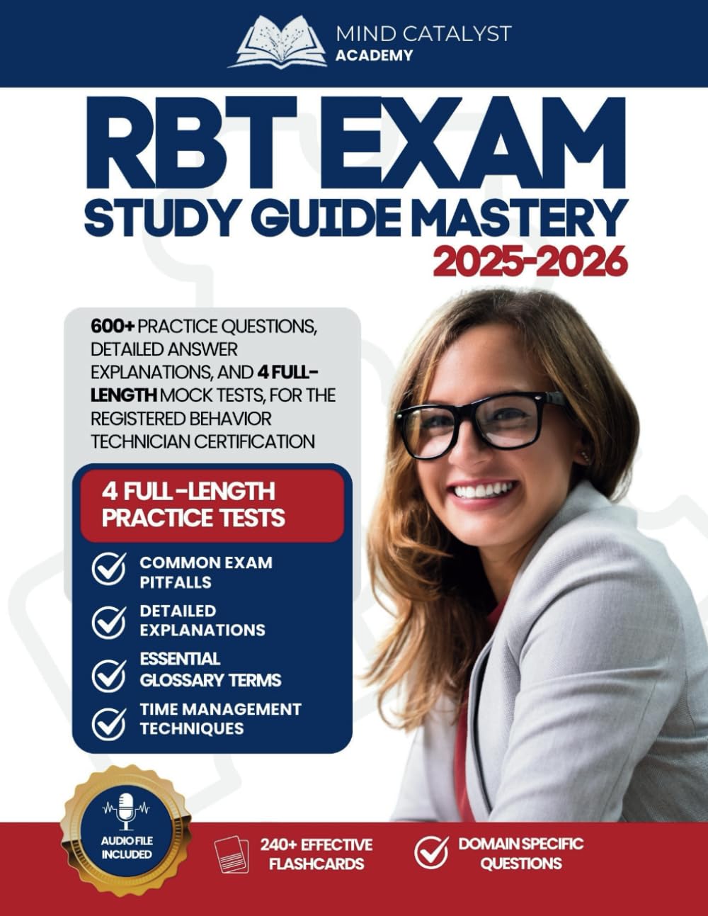 RBT Exam Study Guide Mastery 2025-2026: 600+ Practice Questions, Detailed Answer Explanations, and 4 Full-Length Mock Tests, for the Registered Behavior Technician Certification