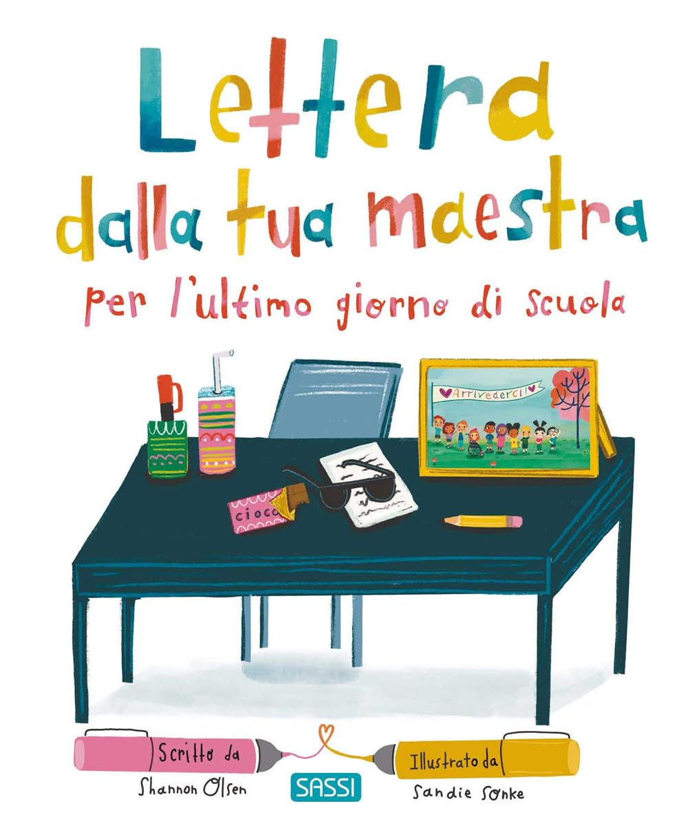 Lettera Dalla Tua Maestra Per L'ultimo Giorno Di Scuola. Ediz. A Colori - 4