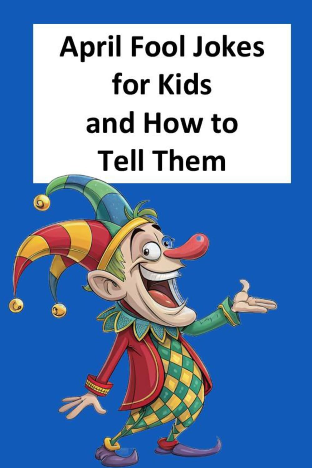 April Fool Jokes for Kids and How to Tell Them: 21