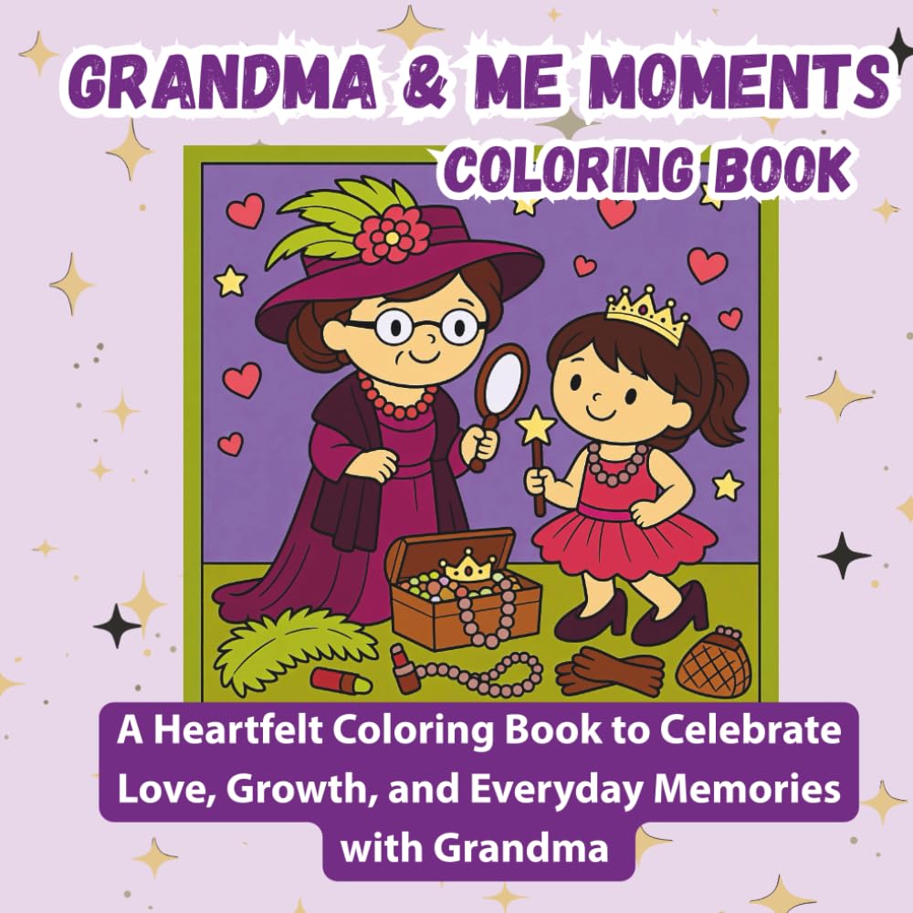 Grandma & Me Every Moments Coloring Book: A Heartfelt Coloring Book to Celebrate Love, Connection, and Everyday Memories with Grandma (Everyday Moments Coloring Series)