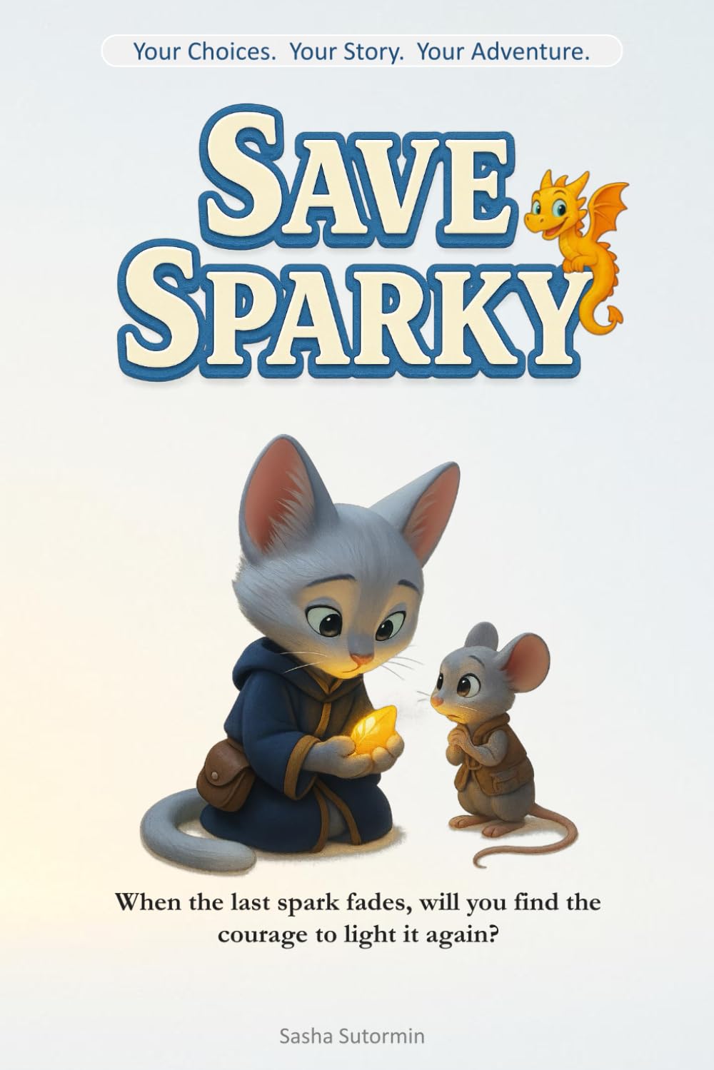 Shape Your Story: Save Sparky: An Interactive Quest with 25+ Endings - where every choice and artifact shapes your own adventure!: 3 (Shape Your Story - Power to Choose Series)