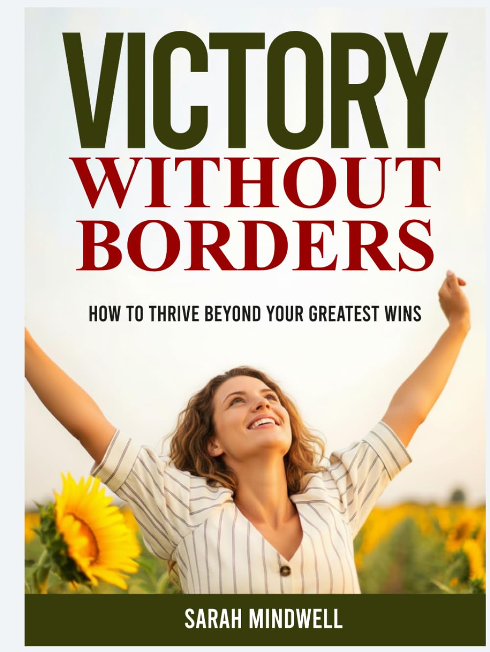 VICTORY WITHOUT BORDERS: How to Thrive Beyond Your Greatest Wins