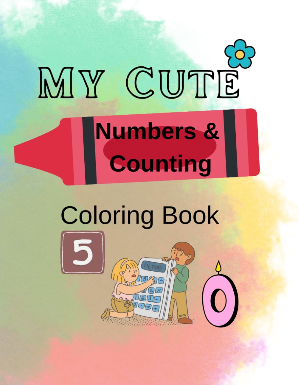 My Cute Numbers & Counting Coloring Book: Counting Practice for Little Learners