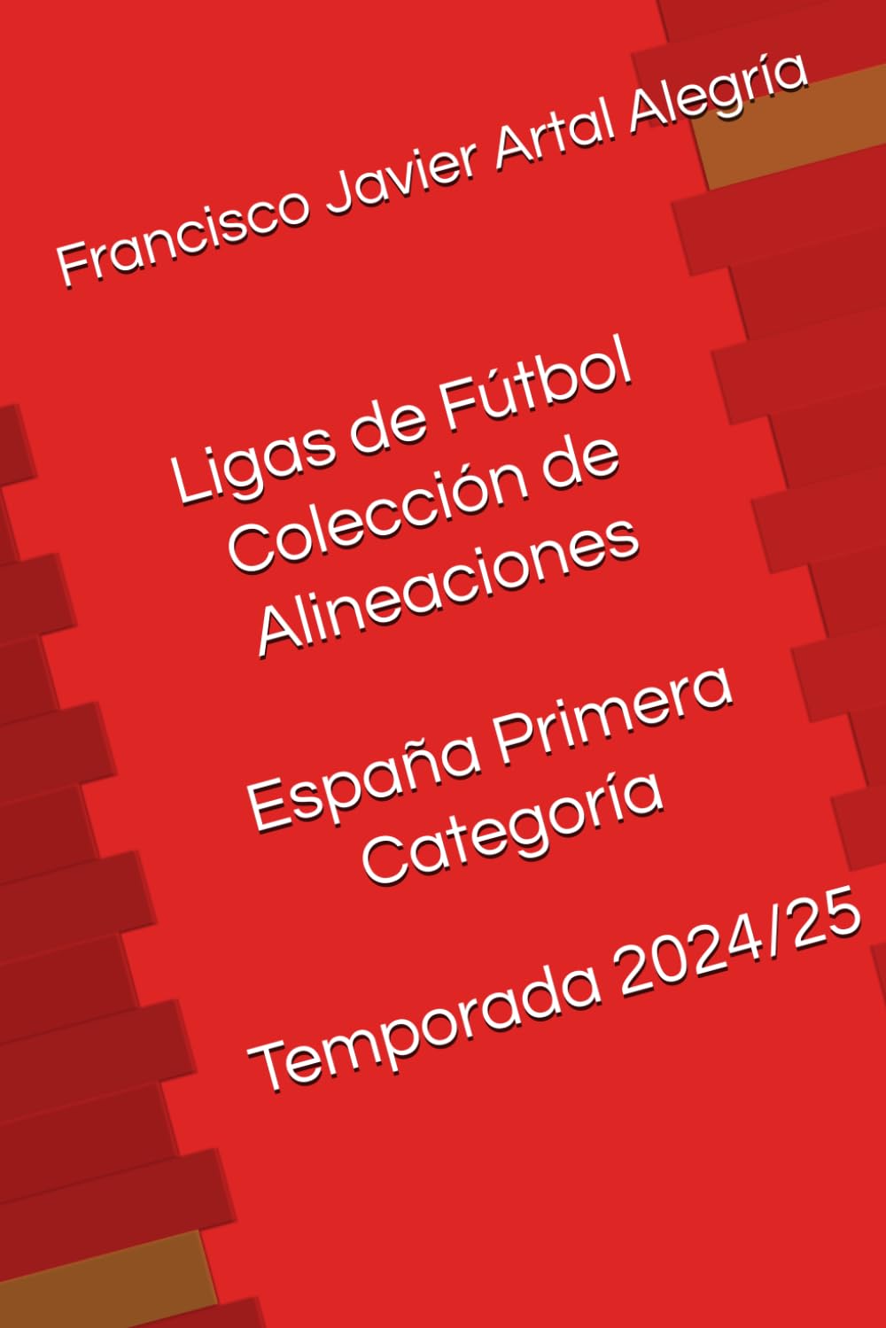 Ligas de Fútbol Colección de Alineaciones España Primera Categoría Temporada 2024/25 (Alineaciones Ligas de Fútbol: España 1ª categoría)
