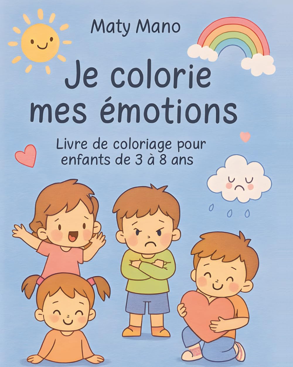 Je colorie mes émotions: Livre de coloriage pour enfants de 3 à 8 ans