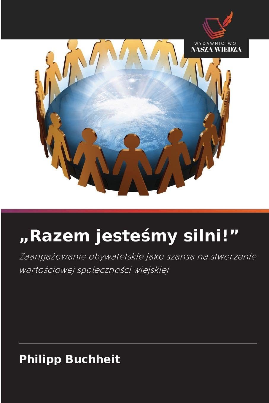 "Razem jeste¿my silni!": Zaanga¿owanie obywatelskie jako szansa na stworzenie warto¿ciowej spo¿eczno¿ci wiejskiej