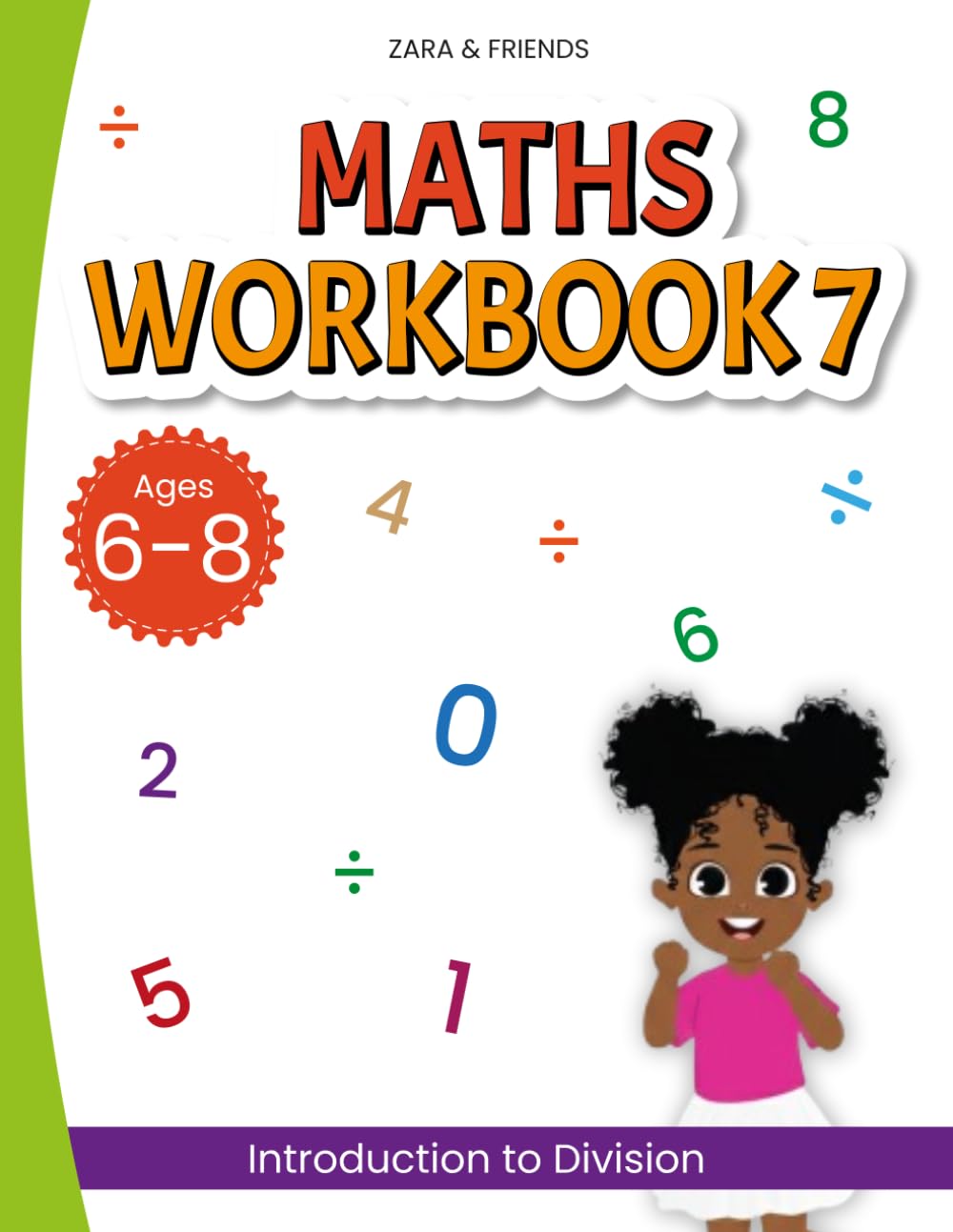 Zara & Friends: Maths Workbook 7: Introduction to Division