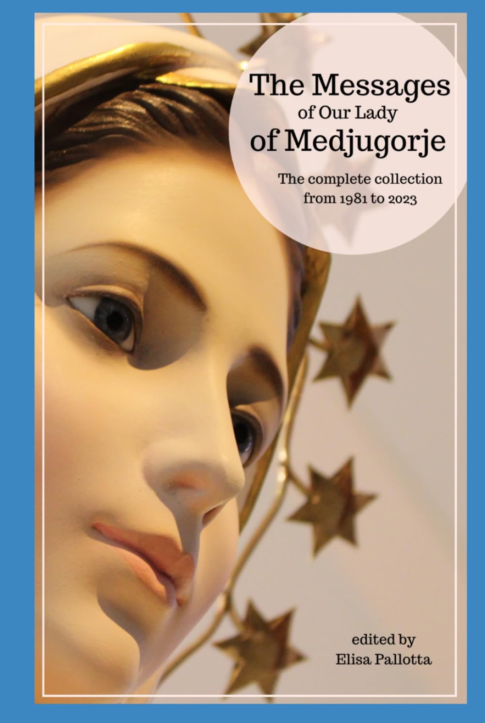 The messages of Our Lady of Medjugorje: The complete collection from 1981 to 2023