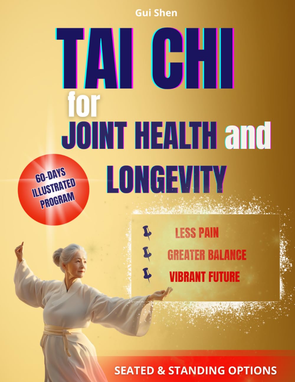 TAI CHI FOR JOINT HEALTH AND LONGEVITY : The Secret to alleviate rheumatologic issues and joint discomfort while improving longevity and well-being with easy Tai Chi routines