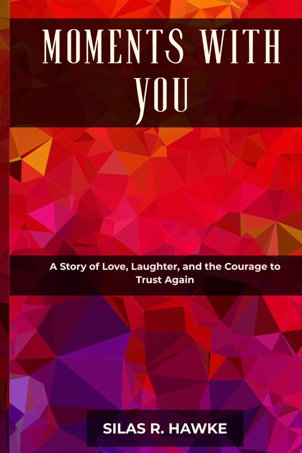 MOMENTS WITH YOU: A Story of Love, Laughter, and the Courage to Trust Again