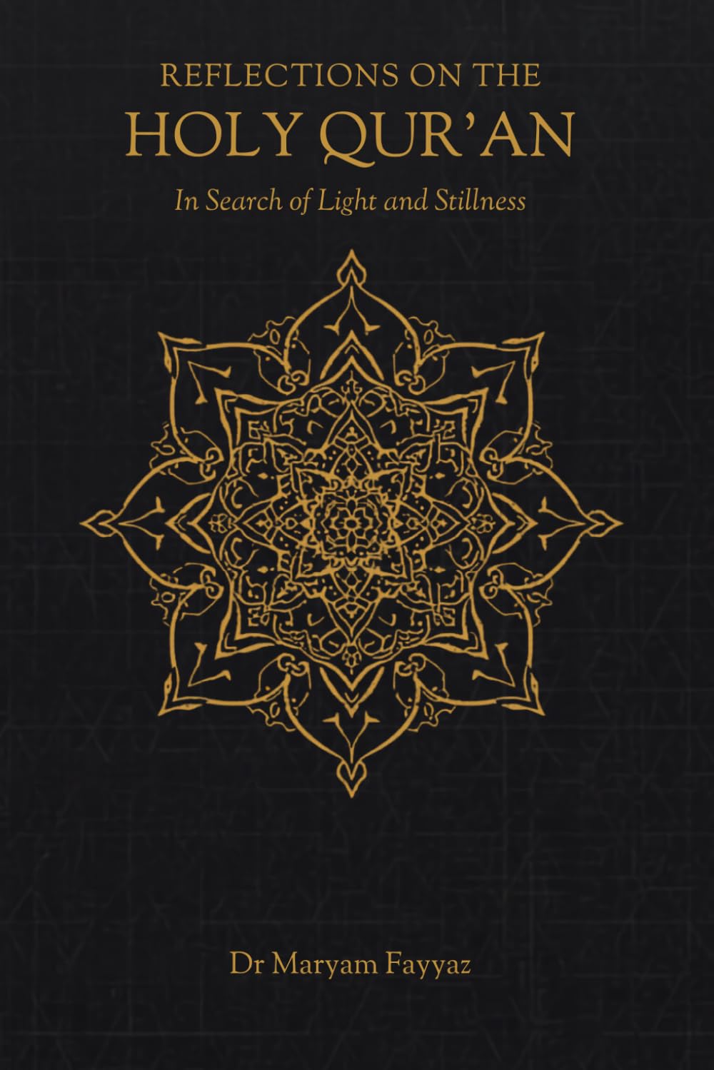Reflections on the Holy Qur’an: In Search of Light and Stillness
