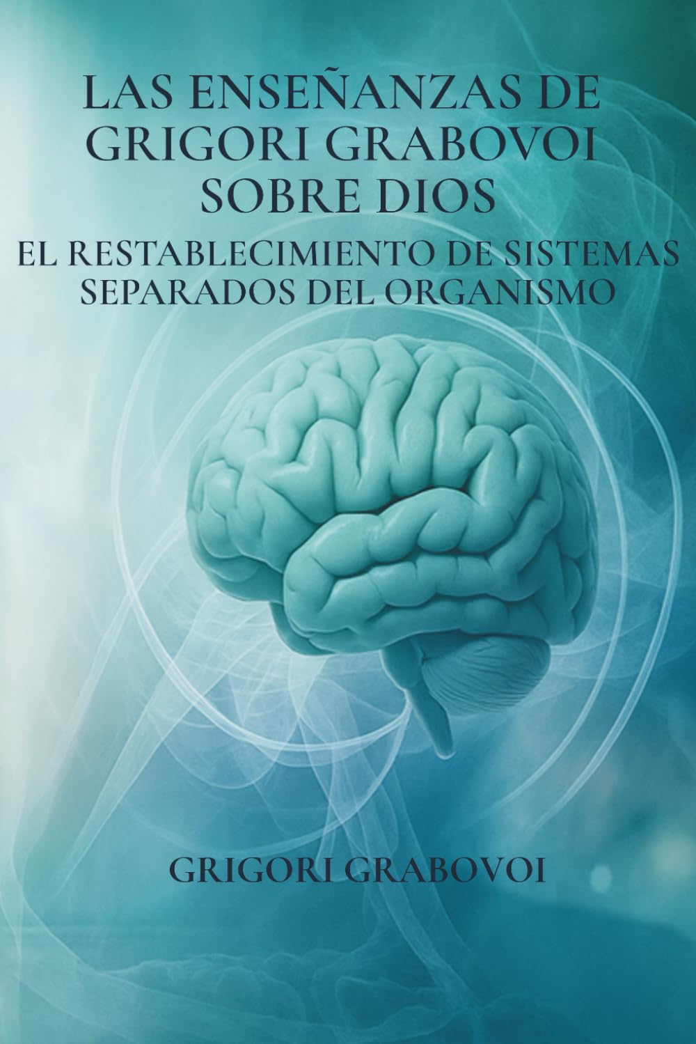 Las enseñanzas de Grigori Grabovoi sobre Dios. El restablecimiento de sistemas separados del organismo