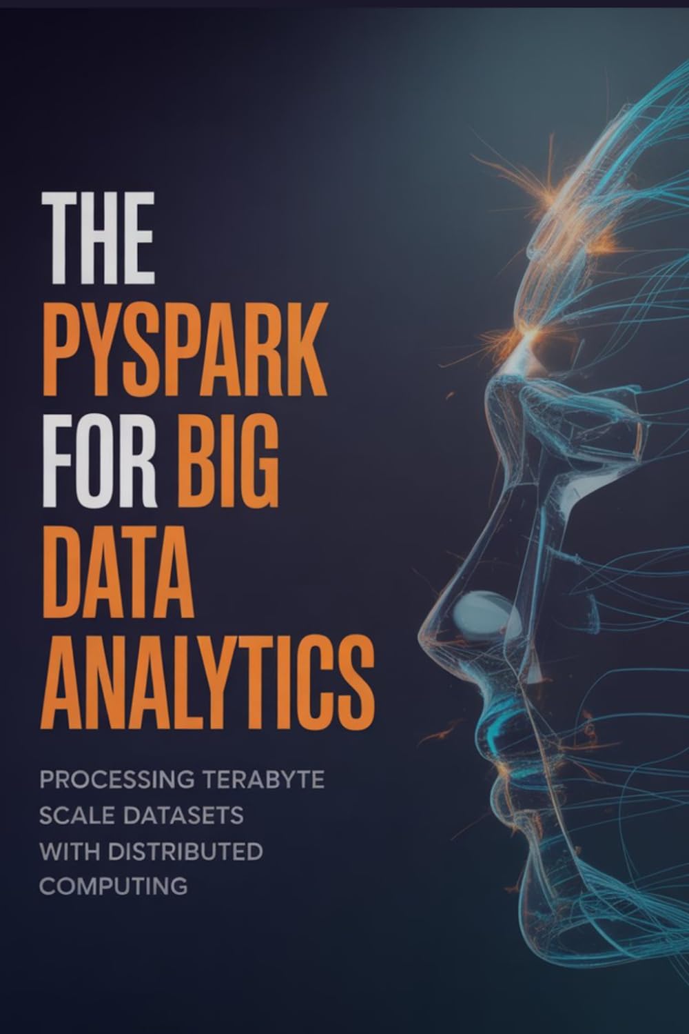 The PySpark for Big Data Analytics: Processing Terabyte Scale Datasets with Distributed Computing