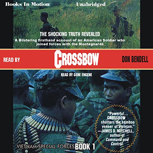 Crossbow Vietnam Special Forces, Book 1 Don Bendell, Gene Engene