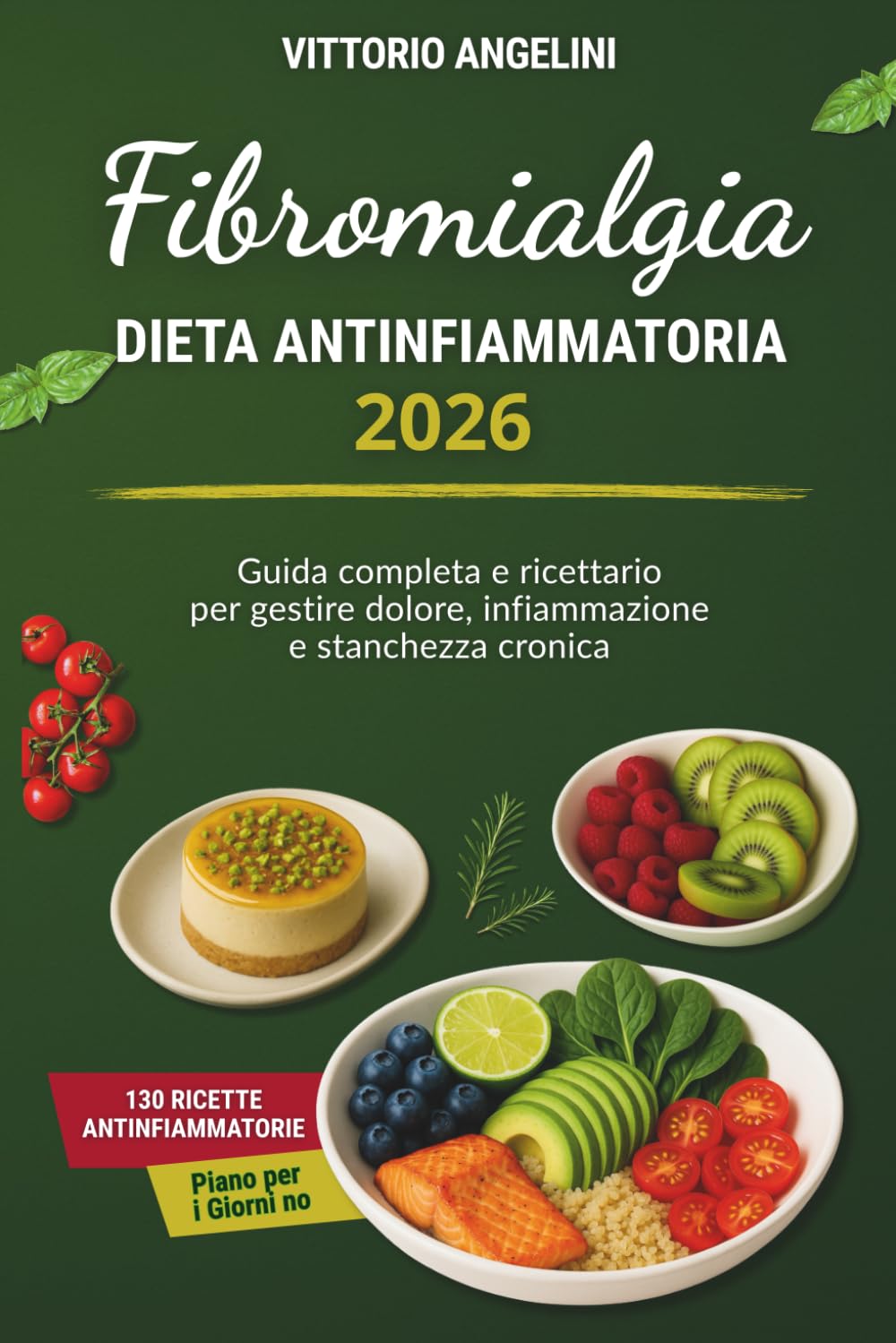 FIBROMIALGIA E DIETA ANTINFIAMMATORIA 2026: Guida Completa e Ricettario per Gestire Dolore, Infiammazione e Stanchezza Cronica