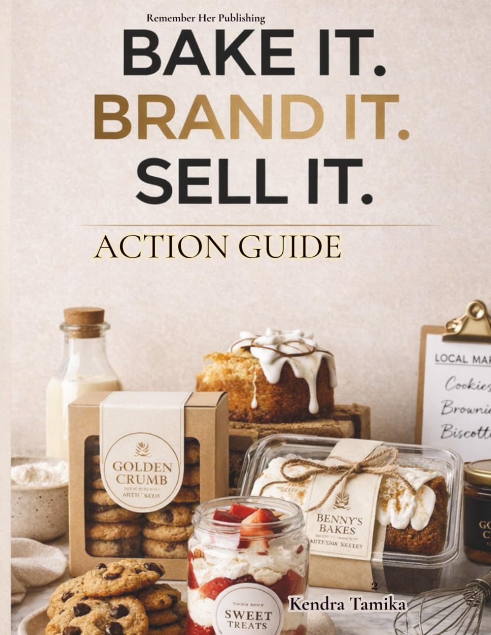 Bake It. Brand It. Sell It. Action Guide: Your Complete Guided System for Building a Profitable Food Brand From Home to Retail