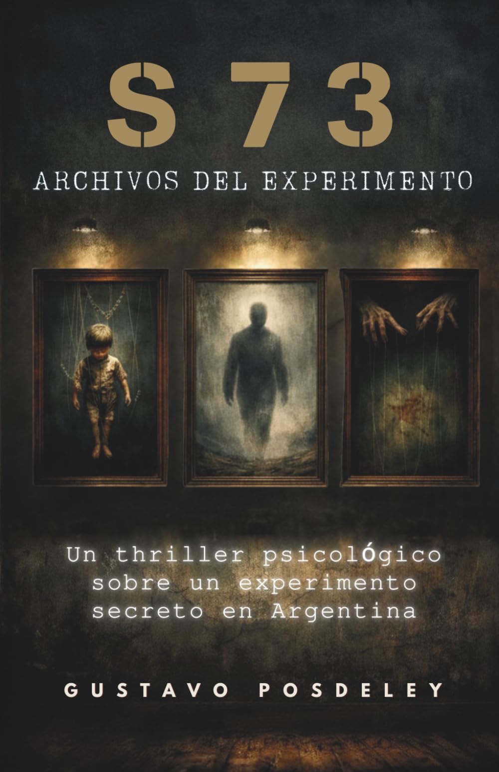 S73: Archivos del Experimento: Nunca debió existir: Un thriller psicológico sobre un experimento secreto en Argentina (S73: Expedientes Clasificados)