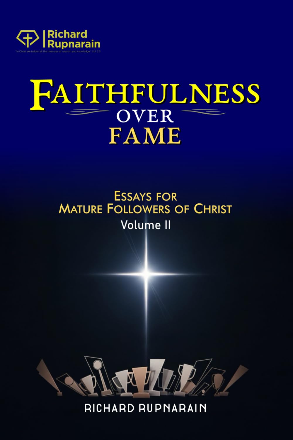 Faithfulness Over Fame: Essays for Mature Followers of Christ, Vol. 2